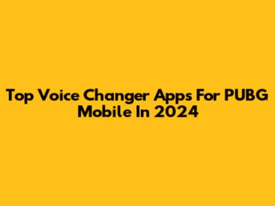Top Voice Changer Apps For PUBG Mobile In 2024