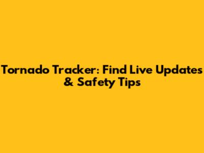 Tornado Tracker: Find Live Updates & Safety Tips