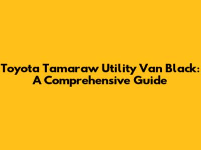 Toyota Tamaraw Utility Van Black: A Comprehensive Guide