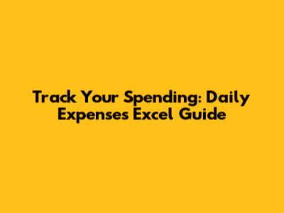 Track Your Spending: Daily Expenses Excel Guide