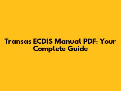 Transas ECDIS Manual PDF: Your Complete Guide