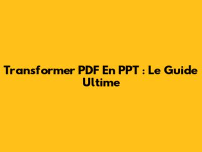 Transformer PDF En PPT : Le Guide Ultime