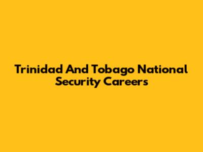 Trinidad And Tobago National Security Careers