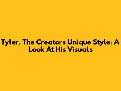 Tyler, The Creator's Unique Style: A Look At His Visuals