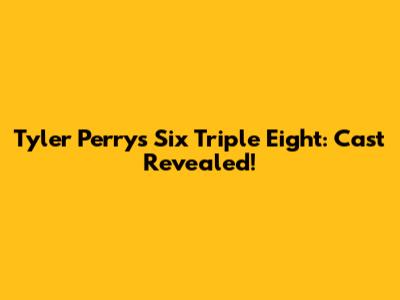 Tyler Perry's 'Six Triple Eight': Cast Revealed!