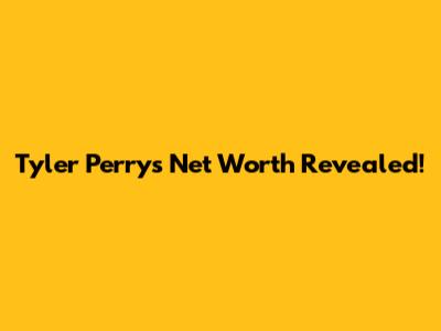 Tyler Perry's Net Worth Revealed!