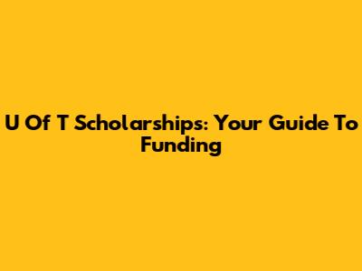 U Of T Scholarships: Your Guide To Funding