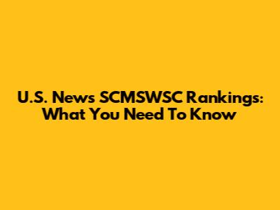 U.S. News SCMSWSC Rankings: What You Need To Know
