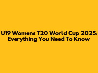 U19 Women's T20 World Cup 2025: Everything You Need To Know