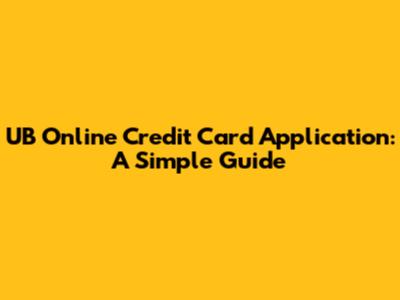 UB Online Credit Card Application: A Simple Guide