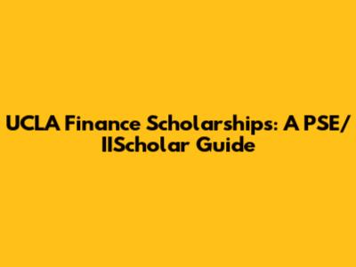 UCLA Finance Scholarships: A PSE/IIScholar Guide