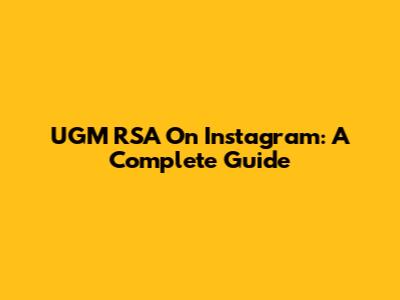 UGM RSA On Instagram: A Complete Guide