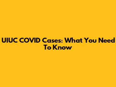 UIUC COVID Cases: What You Need To Know