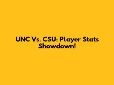UNC Vs. CSU: Player Stats Showdown!