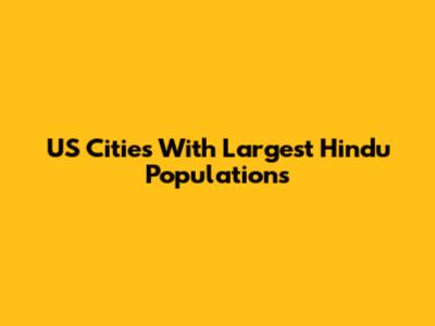 US Cities With Largest Hindu Populations