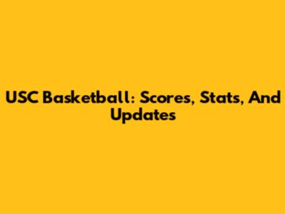 USC Basketball: Scores, Stats, And Updates