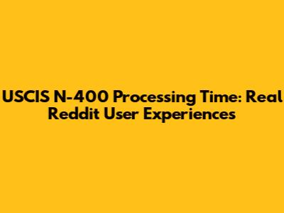 USCIS N-400 Processing Time: Real Reddit User Experiences