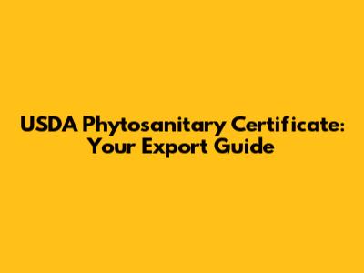 USDA Phytosanitary Certificate: Your Export Guide
