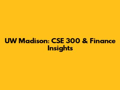 UW Madison: CSE 300 & Finance Insights