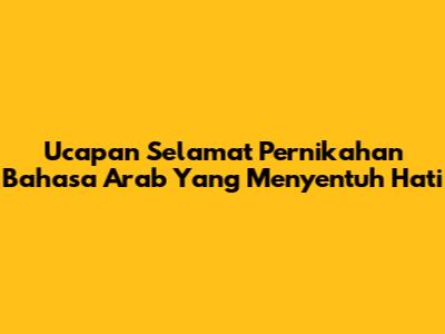 Ucapan Selamat Pernikahan Bahasa Arab Yang Menyentuh Hati