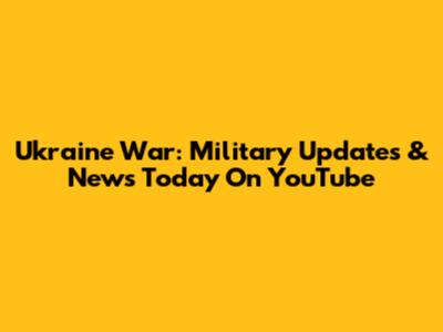 Ukraine War: Military Updates & News Today On YouTube