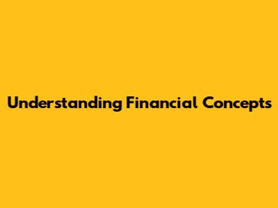 Understanding Financial Concepts