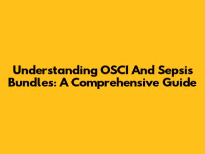 Understanding OSCI And Sepsis Bundles: A Comprehensive Guide