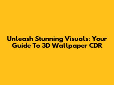 Unleash Stunning Visuals: Your Guide To 3D Wallpaper CDR