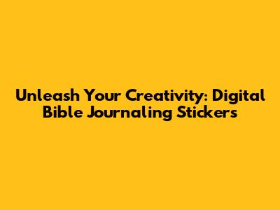 Unleash Your Creativity: Digital Bible Journaling Stickers