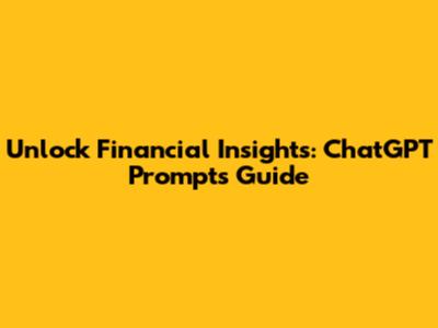 Unlock Financial Insights: ChatGPT Prompts Guide