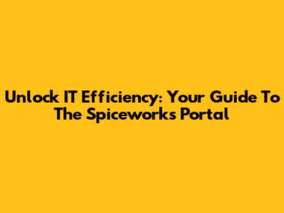 Unlock IT Efficiency: Your Guide To The Spiceworks Portal