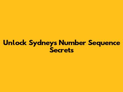 Unlock Sydney's Number Sequence Secrets