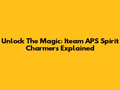 Unlock The Magic: Iteam APS Spirit Charmers Explained