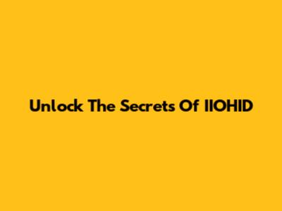 Unlock The Secrets Of IIOHID