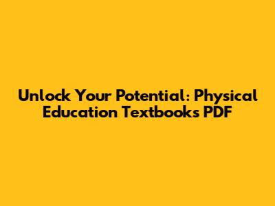 Unlock Your Potential: Physical Education Textbooks PDF