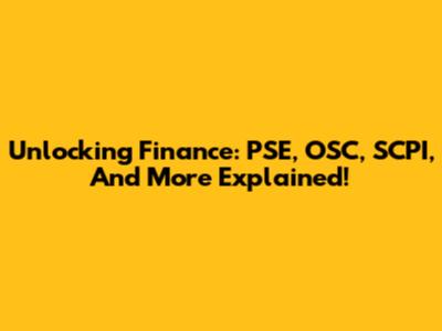Unlocking Finance: PSE, OSC, SCPI, And More Explained!
