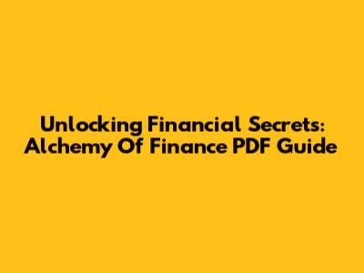 Unlocking Financial Secrets: Alchemy Of Finance PDF Guide
