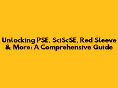 Unlocking PSE, SciScSE, Red Sleeve & More: A Comprehensive Guide