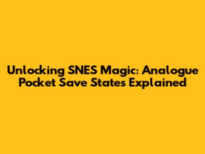 Unlocking SNES Magic: Analogue Pocket Save States Explained