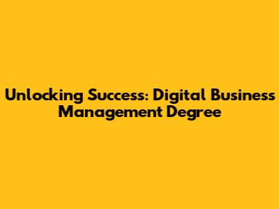 Unlocking Success: Digital Business Management Degree