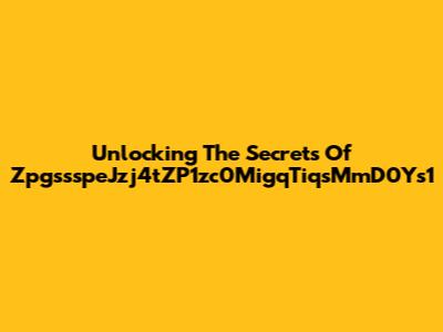 Unlocking The Secrets Of ZpgssspeJzj4tZP1zc0MigqTiqsMmD0Ys1