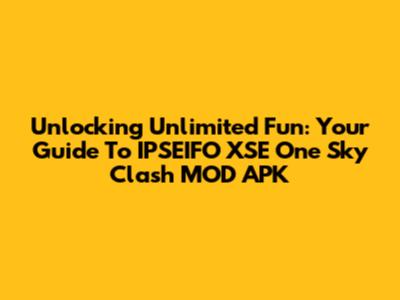 Unlocking Unlimited Fun: Your Guide To IPSEIFO XSE One Sky Clash MOD APK