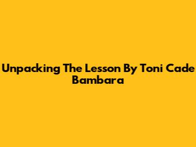 Unpacking 'The Lesson' By Toni Cade Bambara