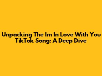 Unpacking The 'I'm In Love With You' TikTok Song: A Deep Dive