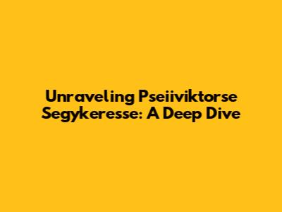 Unraveling Pseiiviktorse Segykeresse: A Deep Dive
