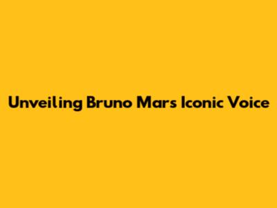 Unveiling Bruno Mars' Iconic Voice
