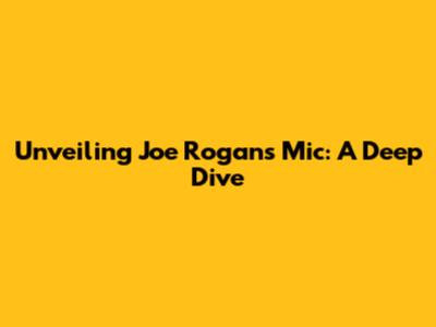 Unveiling Joe Rogan's Mic: A Deep Dive