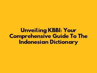 Unveiling KBBI: Your Comprehensive Guide To The Indonesian Dictionary