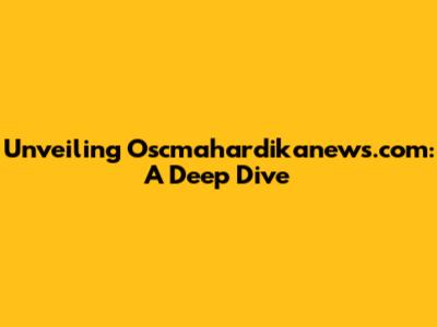 Unveiling Oscmahardikanews.com: A Deep Dive