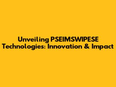 Unveiling PSEIMSWIPESE Technologies: Innovation & Impact